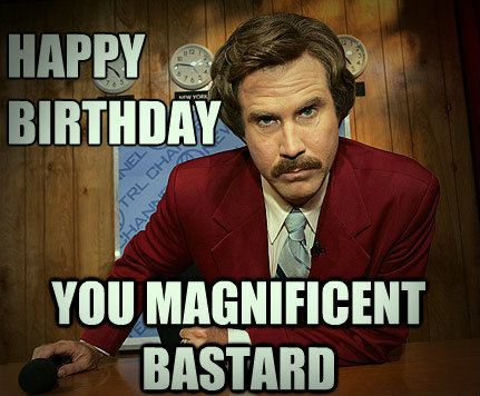 Happy birthday meme for the magnificent bastard!