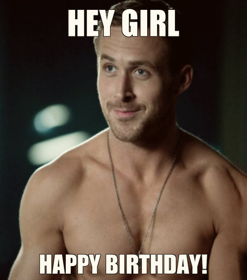 Hey, girl , Happy Birthday