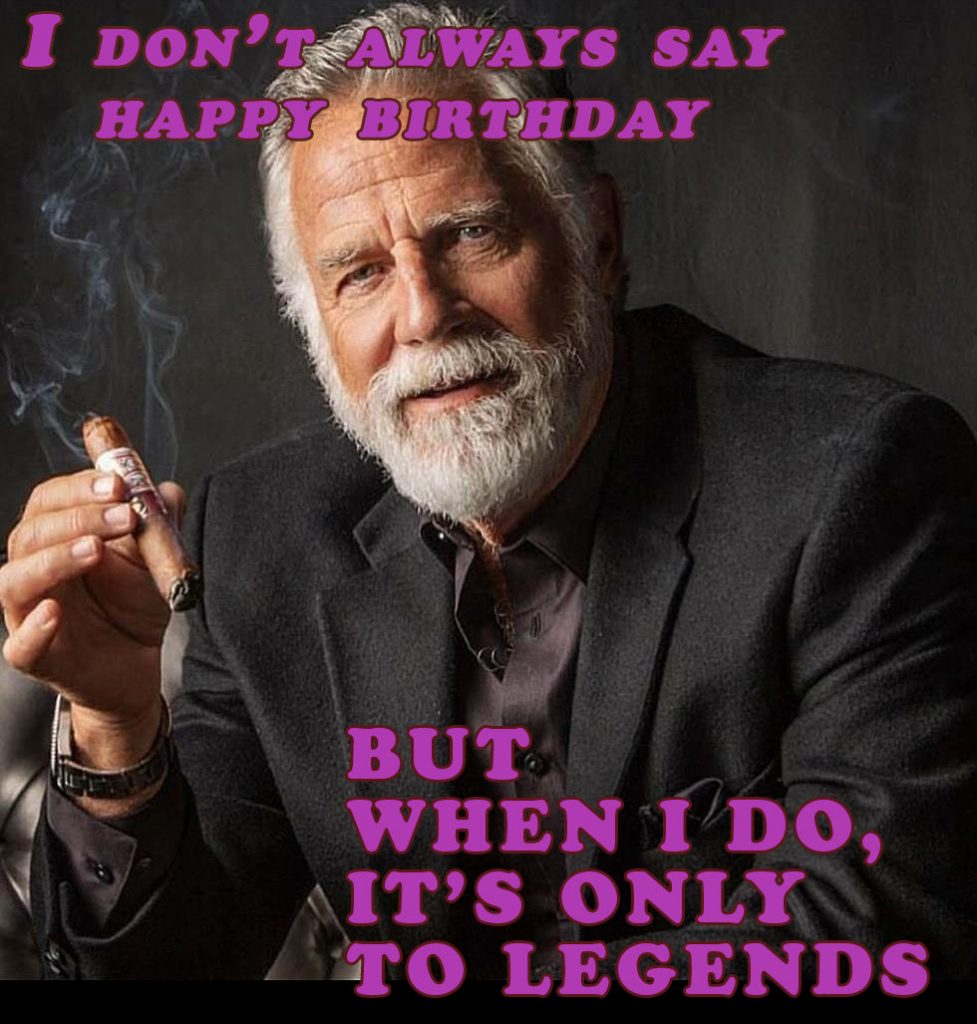 I don't always say happy birthday